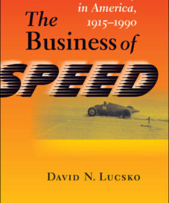 The Business of Speed: The Hot Rod Industry in America 1915�1990