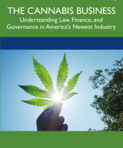 The Cannabis Business: Understanding Law Finance and Governance in America�s Newest Industry