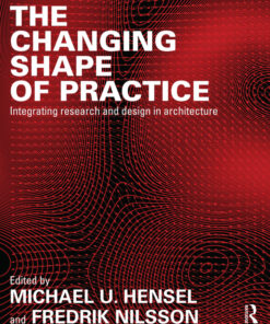 The Changing Shape of Practice: Integrating Research and Design in Architecture