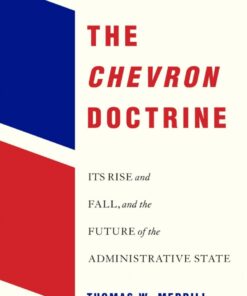 The Chevron Doctrine: Its Rise and Fall and the Future of the Administrative State
