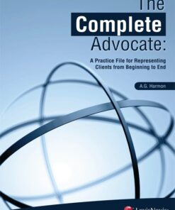 The Complete Advocate: A Practice File for Representing Clients from Beginning to End