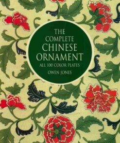 The Complete Chinese Ornament: All 100 Color Plates