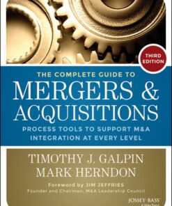 The Complete Guide to Mergers and Acquisitions: Process Tools to Support M&A Integration at Every Level