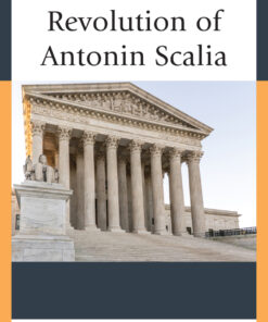 The Conservative Revolution of Antonin Scalia