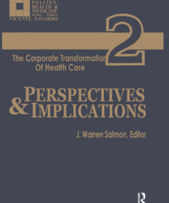 The Corporate Transformation of Health Care: Part 2: Perspectives and Implications