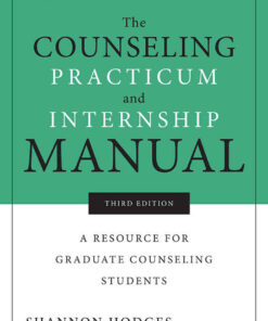 The Counseling Practicum and Internship Manual: A Resource for Graduate Counseling Students 3rd Edition