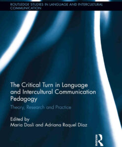 The Critical Turn in Language and Intercultural Communication Pedagogy: Theory Research and Practice