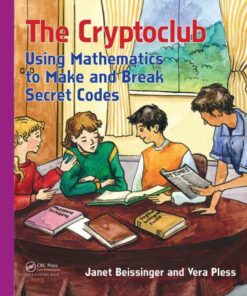 The Cryptoclub: Using Mathematics to Make and Break Secret Codes
