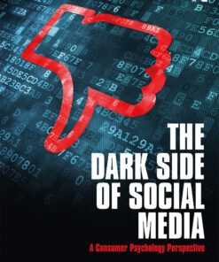 The Dark Side of Social Media: A Consumer Psychology Perspective