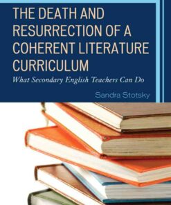 The Death and Resurrection of a Coherent Literature Curriculum: What Secondary English Teachers Can Do