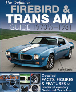 The Definitive Firebird & Trans Am Guide: 1970 1/2 - 1981