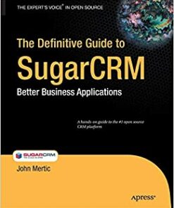 The Definitive Guide to SugarCRM: Better Business Applications