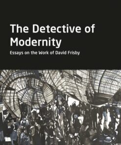 The Detective of Modernity: Essays on the Work of David Frisby