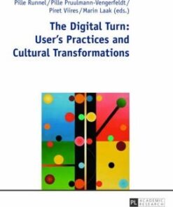 The Digital Turn: Users Practices and Cultural Transformations