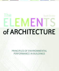 The Elements of Architecture: Principles of Environmental Performance in Buildings