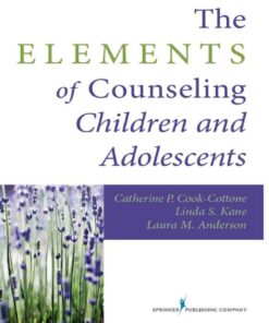 The Elements of Counseling Children and Adolescents 1st Edition