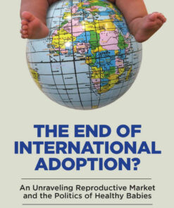 The End of International Adoption?: An Unraveling Reproductive Market and the Politics of Healthy Babies