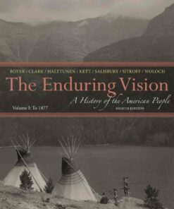 The Enduring Vision: A History of the American People Volume I: To 1877 8th Edition