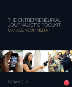 The Entrepreneurial Journalist's Toolkit: Manage Your Media