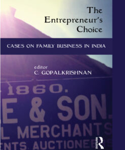 The Entrepreneur�s Choice: Cases on Family Business in India