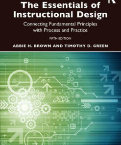 The Essentials of Instructional Design: Connecting Fundamental Principles with Process and Practice