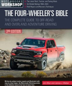 The Four-Wheeler's Bible: The Complete Guide to Off-Road and Overland Adventure Driving Revised & Updated