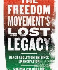 The Freedom Movement's Lost Legacy: Black Abolitionism since Emancipation