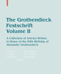 The Grothendieck Festschrift Volume II: A Collection of Articles Written in Honor of the 60th Birthday of Alexander Grothendieck
