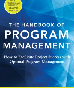 The Handbook of Program Management: How to Facilitate Project Success with Optimal Program Management Second Edition