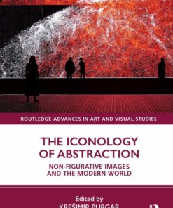 The Iconology of Abstraction: Non-figurative Images and the Modern World