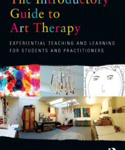 The Introductory Guide to Art Therapy: Experiential teaching and learning for students and practitioners