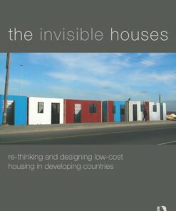 The Invisible Houses: Rethinking and designing low-cost housing in developing countries