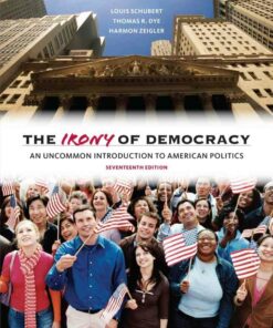 The Irony of Democracy: An Uncommon Introduction to American Politics 17th Edition