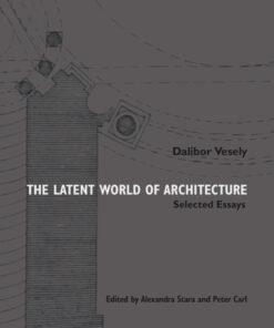 The Latent World of Architecture: Selected Essays
