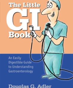 The Little GI Book: An Easily Digestible Guide to Understanding Gastroenterology Second Edition