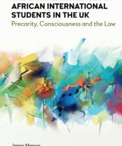 The Lived Experiences of African International Students in the UK: Precarity Consciousness and the Law