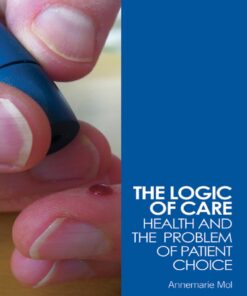 The Logic of Care: Health and the Problem of Patient Choice