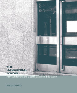 The Managerial School: Post-welfarism and Social Justice in Education