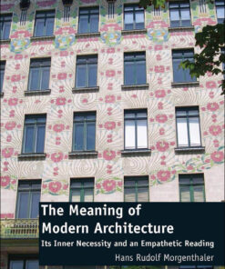 The Meaning of Modern Architecture: Its Inner Necessity and an Empathetic Reading