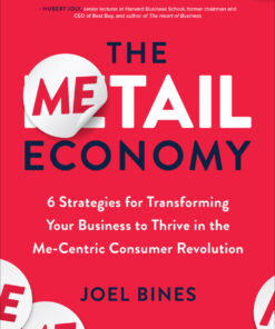 The Metail Economy: 6 Strategies for Transforming Your Business to Thrive in the Me-Centric Consumer Revolution