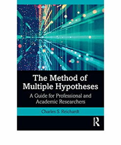 The Method of Multiple Hypotheses: A Guide for Professional and Academic Researchers