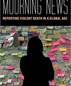 The Mourning News: Reporting Violent Death in a Global Age