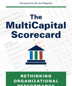 The MultiCapital Scorecard: Rethinking Organizational Performance