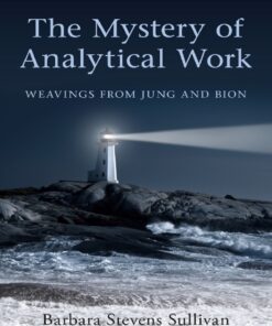 The Mystery of Analytical Work: Weavings from Jung and Bion