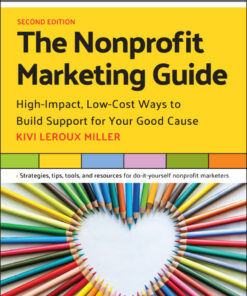 The Nonprofit Marketing Guide: High-Impact Low-Cost Ways to Build Support for Your Good Cause