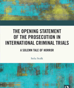 The Opening Statement of the Prosecution in International Criminal Trials: A Solemn Tale of Horror