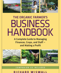 The Organic Farmer's Business Handbook: A Complete Guide to Managing Finances Crops and Staff - and Making a Profit