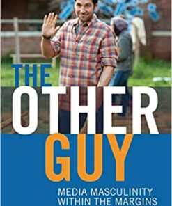 The Other Guy: Media Masculinity Within the Margins