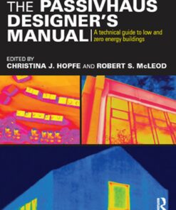 The Passivhaus Designer�s Manual: A technical guide to low and zero energy buildings