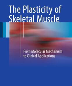 The Plasticity of Skeletal Muscle: From Molecular Mechanism to Clinical Applications